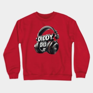 Diddy Did It Crewneck Sweatshirt